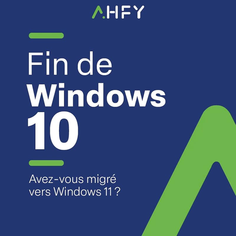 Fin de Windows 10 AHFY Infogérance, cloud, réseaux, téléphonie, sécurité, audiovisuel & équipements
